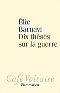 DIX THESES SUR LA GUERRE (CAFE VOLTAIRE)