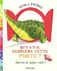 QU'Y A-T-IL DERRIERE CETTE PORTE ? - OUVRE-LA POUR VOIR ! (LES ALBUMS DU P)