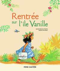 RENTREE SUR L'ILE VANILLE (HISTOIRES DU PERE CA)