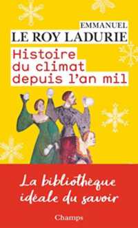 HISTOIRE DU CLIMAT DEPUIS L'AN MIL (CHAMPS HISTOIRE)