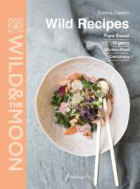 WILD & THE MOON - WILD RECIPES - PLANT-BASED, ORGANIC, GLUTEN-FREE, DELICIOUS - ILLUSTRATIONS, COULE (PRATIQUE)
