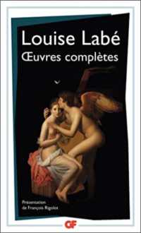 OEUVRES COMPLETES : SONNETS-ELEGIES, DEBAT DE FOLIE ET D'AMOUR (GF)