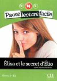 PAUSE LECTURE FACILE - ELISA ET LE SECRET D'ELIO NIVEAU 2 A1 (PAUSE LECTURE FACILE)
