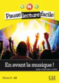 PAUSE LECTURE FACILE - EN AVANT LA MUSIQUE ! - NIVEAU 3 - A2 + CD (PAUSE LEC FACIL)