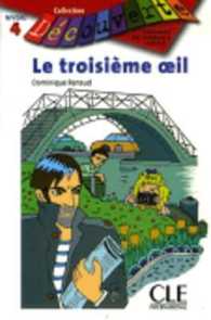 LE TROISIEME OEIL. LECTURE EN FRANCAIS FACILE NIVEAU 4: LECTURE EN FRANÇAIS FACILE NIVEAU 4 (DECOUVERTE)