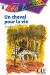 UN CHEVAL POUR LA VIE (DECOUVERTE NIVEAU 6)