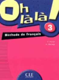 OH LA LA NIVEAU 3 ELEVE METHODE DE FRANCAIS (METHODE OH. LA LA)