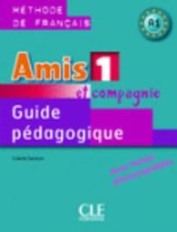AMIS ET COMPAGNIE 1 GUIDE PEDAGOGIQUE DE FRANCAIS (AMIS ET COMPAGNIE)
