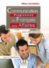 COMMUNICATION PROGRESSIVE DU FRANCAIS DES AFFAIRES NIVEAU INTERMEDIAIRE (COLLEC PROGRESS)