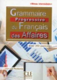 GRAMMAIRE PROGRESSIVE DU FRANCAIS DES AFFAIRES NIVEAU INTERMEDIAIRE + CD AUDIO (COLLEC PROGRESS)