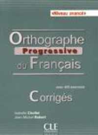 ORTHOGRAPHE PROGRESSIVE AVANCEE - FRANCAIS - CORRIGES