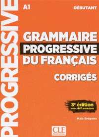 GRAMMAIRE PROGRESSIVE DU FRANCAIS A1 DEBUTANT CORRIGES 3EME EDITION