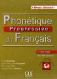 PHONETIQUE PROGRESSIVE DU FRANCAIS NIV DEBUTANT. 2E EDITION， CD MP3 INCLUS