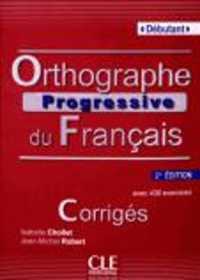ORTHOGRAPHE PROGRESSIVE DU FRANCAIS DEBUTANT. CORRIGES, 2E EDITION: CORRIGÉS