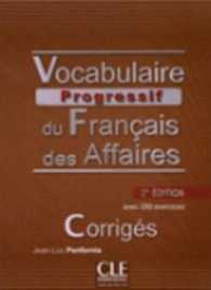 VOCABULAIRE PROGRESSIF DU FRANCAIS DES AFFAIRES. CORRIGES, 2E EDITION: CORRIGÉS