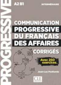 COMMUNICATION PROGRESSIVE DU FRANCAIS DES AFFAIRES - CORRIGES - NIVEAU INTERMEDIAIRE NE