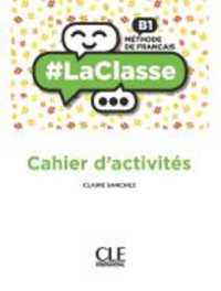 LA CLASSE NIVEAU B1 CAHIER D'ACTIVITES (METHODE LA CLASSE)