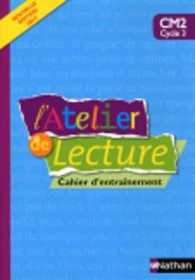 L'ATELIER DE LECTURE CM2 CAHIER D'ENTRAINEMENT (ATELIER DE LECTURE)