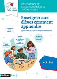 ENSEIGNER AUX ELEVES COMMENT APPRENDRE - 40 SEANCES CLES EN MAIN - COLLEGE (DU LABO A LA CLASSE)