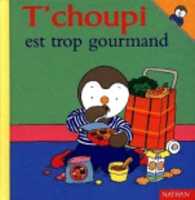 T'CHOUPI EST TROP GOURMAND (T'CHOUPI)