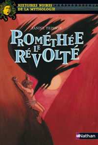 PROMETHEE LE REVOLTE (HISTOIRES NOIRES DE)