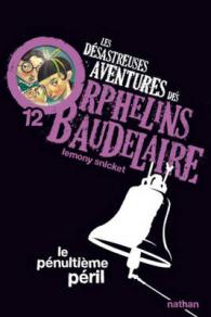 LES DESASTREUSES AVENTURES DES ORPHELINS BAUDELAIRE 12 : LE PENULTIEME PERIL (POCHES NATHAN)