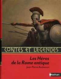 CONTES ET LEGENDES:LES HEROS DE LA ROME ANTIQUE (CONTES LEGENDES)