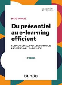 DU PRESENTIEL AU E-LEARNING EFFICIENT - 2E ED. - COMMENT DEVELOPPER UNE FORMATION PROFESSIONNELLE A (FORMATION)