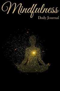 Mindfulness Daily Journal : Daily Practices, Writing Prompts, and Reflections for Living in the Present Moment - Mindfulness for Teens, Women and Girls Gift - V3