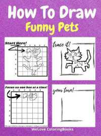 How to Draw Funny Pets : A Step-by-Step Drawing and Activity Book for Kids to Learn to Draw Funny Pets
