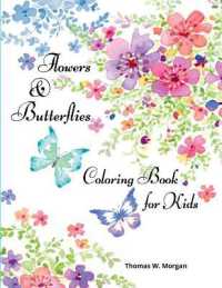 Flowers & Butterflies Coloring Book for Kids : Children Coloring and Activity Book with Flowers and Butterflies for Girls Ages 4-10