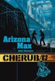 CHERUB TOME 3 : ARIZONA MAX