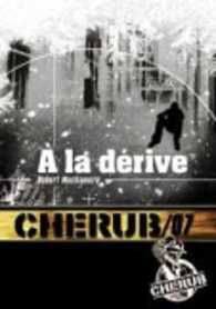 CHERUB TOME 7 : A LA DERIVE