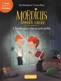 MORDICUS, APPRENTI SORCIER 2 - RECETTE POUR CREER UN SOSIE PARFAIT (PREMIERS ROMANS)