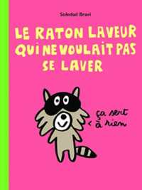 LE RATON LAVEUR QUI NE VOULAIT PAS SE LAVER (LOULOU & CIE)