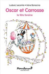 OSCAR ET CARROSSE - LA FETE FORAINE (MOUCHERON)