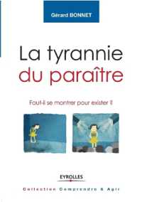 LA TYRANNIE DU PARAITRE - FAUT-IL SE MONTRER POUR EXISTER ? (COMPRENDRE & AG)