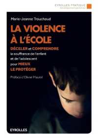 LA VIOLENCE A L'ECOLE - DECELER ET COMPRENDRE LA SOUFFRANCE DE L'ENFANT ET DE L'ADOLESCENT POUR MIEU (EYROLLES PRATIQ)