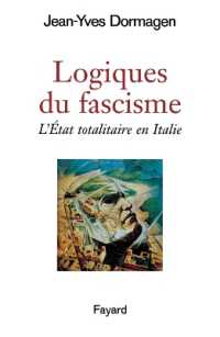 イタリア・ファシズムの理論<br>LOGIQUES DU FASCISME - L'ETAT TOTALITAIRE EN ITALIE (DIVERS HISTOIRE)