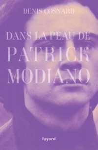DANS LA PEAU DE PATRICK MODIANO (LITTERATURE FRA)