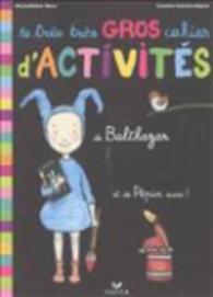 LE TRES TRES GROS CAHIER D'ACTIVITES MONTESSORI DE BALTHAZAR, ET DE PEPIN AUSSI ! (BALTHAZAR)
