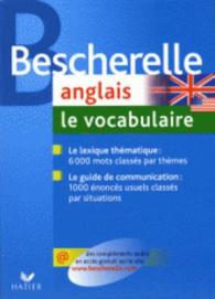BESCHERELLE - ANGLAIS : LE VOCABULAIRE - LA REFERENCE SUR LE LEXIQUE ANGLAIS (BESCHERELLE LAN)