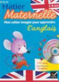 MON CAHIER IMAGIER POUR APPRENDRE L'ANGLAIS AVEC CD AUDIO (3/6 ANS) (MATERNELLE)