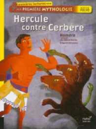 MA PREMIERE MYTHOLOGIE : HERCULE CONTRE CERBERE (PREMIERES LECTURES)
