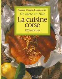 LA CUISINE CORSE DE MERE EN FILLE - 120 RECETTES