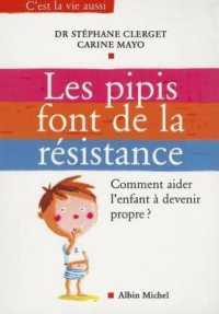 LES PIPIS FONT DE LA RESISTANCE - COMMENT AIDER L'ENFANT A DEVENIR PROPRE ? (C'EST LA VIE AU)