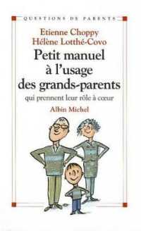 PETIT MANUEL A L'USAGE DES GRANDS-PARENTS - QUI PRENNENT LEUR ROLE A COEUR