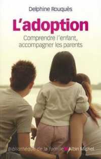 L'ADOPTION - COMPRENDRE L'ENFANT, ACCOMPAGNER LES PARENTS (BIBLIOTHEQUE DE)
