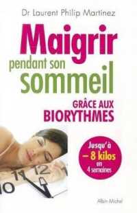 MAIGRIR PENDANT SON SOMMEIL. GRACE AUX BIORYTHMES: GRÂCE AUX BIORYTHMES