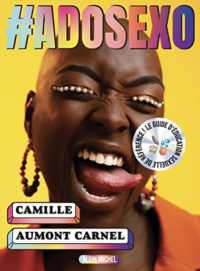 #ADOSEXO - LE GUIDE D'EDUCATION SEXUELLE DE REFERENCE !